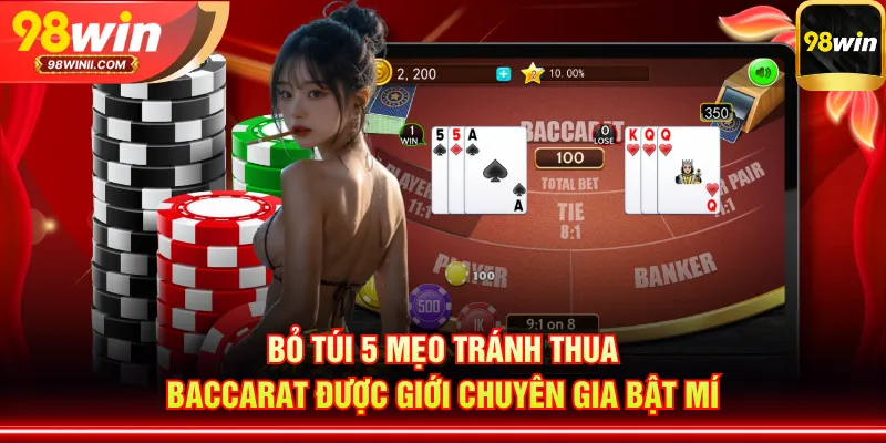 Bỏ túi 5 mẹo tránh thua Baccarat được giới chuyên gia bật mí