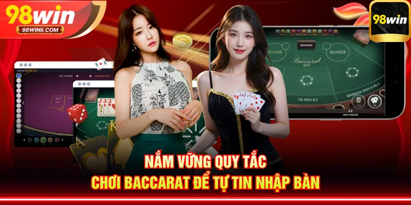 Nắm vững quy tắc chơi Baccarat để tự tin nhập bàn
